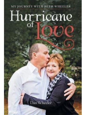 Hurricane of Love My Journey With Beth Wheeler