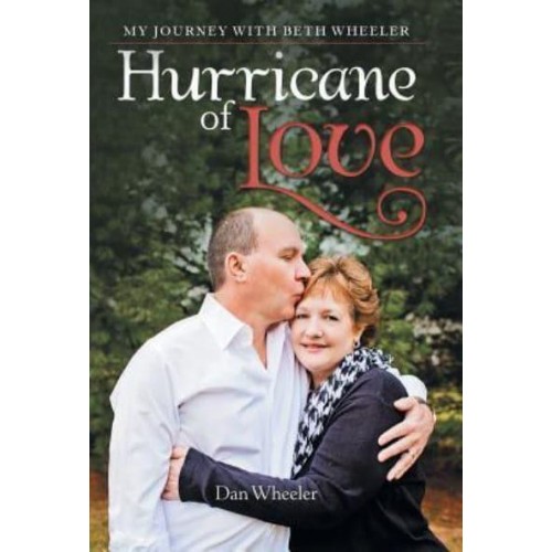 Hurricane of Love My Journey With Beth Wheeler