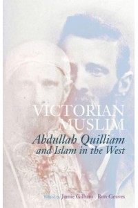 Victorian Muslim Abdullah Quilliam and Islam in the West