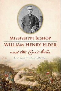Mississippi Bishop William Henry Elder and the Civil War - Civil War Series