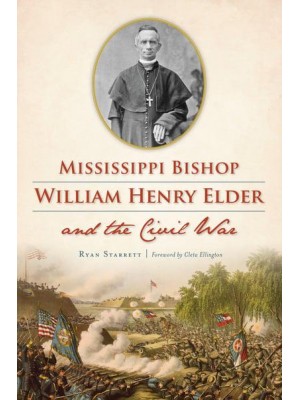 Mississippi Bishop William Henry Elder and the Civil War - Civil War Series