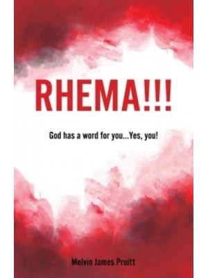 Rhema!!! God Has a Word for You... Yes, You!