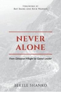 Never Alone From Ethiopian Villager to Global Leader