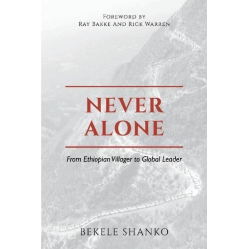 Never Alone From Ethiopian Villager to Global Leader