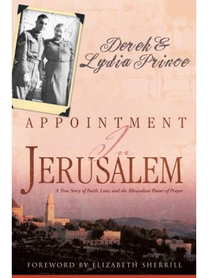 Appointment in Jerusalem A True Story of Faith, Love, and the Miraculous Power of Prayer