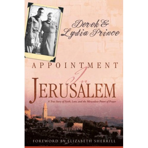 Appointment in Jerusalem A True Story of Faith, Love, and the Miraculous Power of Prayer