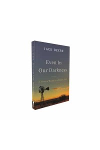 Even in Our Darkness A Story of Beauty in a Broken Life