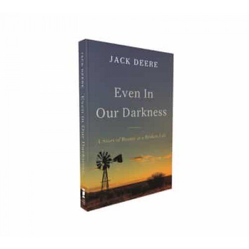 Even in Our Darkness A Story of Beauty in a Broken Life
