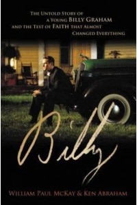 Billy The Untold Story of a Young Billy Graham and the Test of Faith That Almost Changed Everything