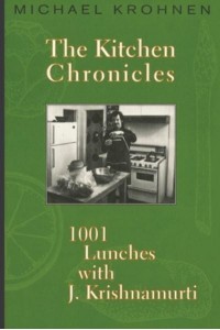 The Kitchen Chronicles 1001 Lunches With J. Krishnamurti