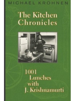 The Kitchen Chronicles 1001 Lunches With J. Krishnamurti