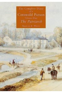 The Patriarch: The Complete Diary of a Cotswold Parson Volume 9