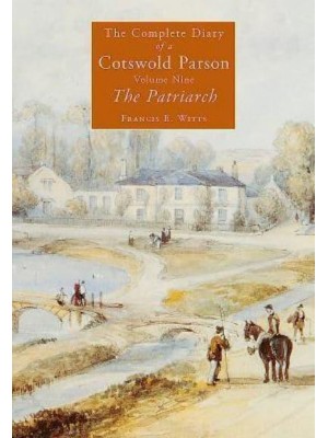 The Patriarch: The Complete Diary of a Cotswold Parson Volume 9