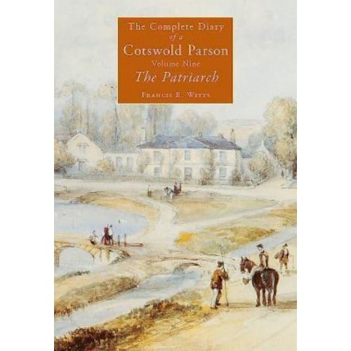 The Patriarch: The Complete Diary of a Cotswold Parson Volume 9