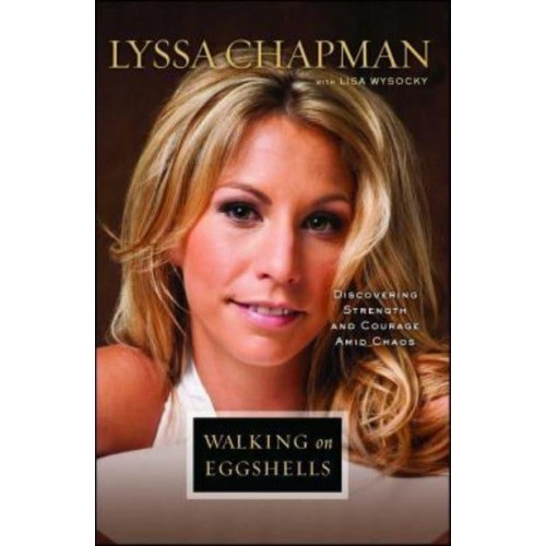 Walking on Eggshells Discovering Strength and Courage Amid Chaos