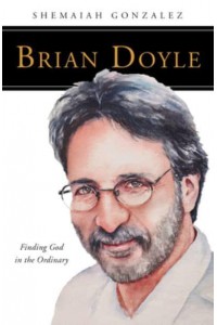 Brian Doyle Finding God in the Ordinary - People of God