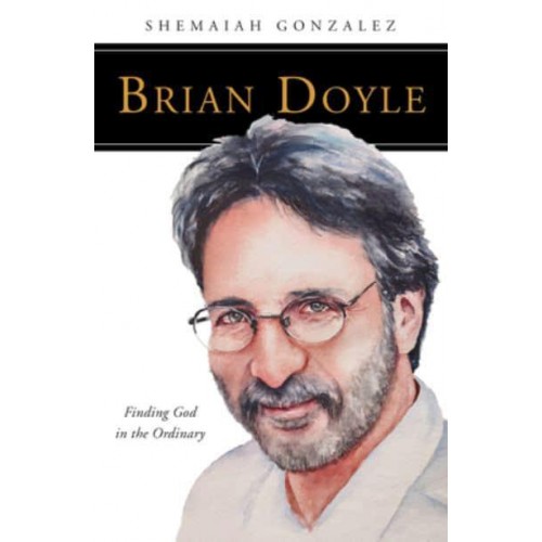 Brian Doyle Finding God in the Ordinary - People of God