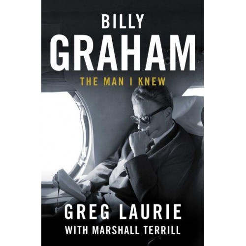 Billy Graham The Man I Knew