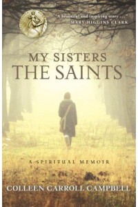 My Sisters the Saints A Spiritual Memoir