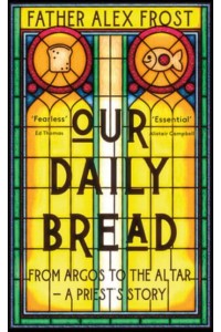 Our Daily Bread A Priest's Story of Hope and a Community's Resilience