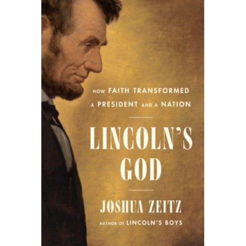 Lincoln's God How Faith Transformed a President and a Nation