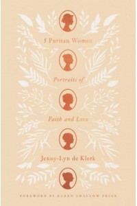 5 Puritan Women Portraits of Faith and Love