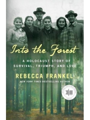Into the Forest A Holocaust Story of Survival, Triumph, and Love