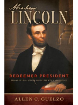 Abraham Lincoln Redeemer President - Library of Religious Biograph