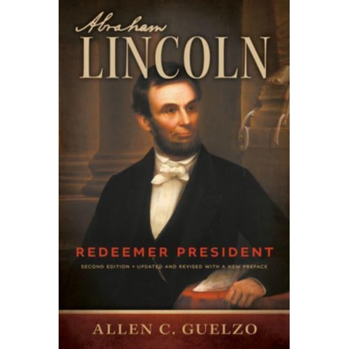 Abraham Lincoln Redeemer President - Library of Religious Biograph