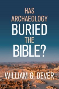 Has Archaeology Buried the Bible?