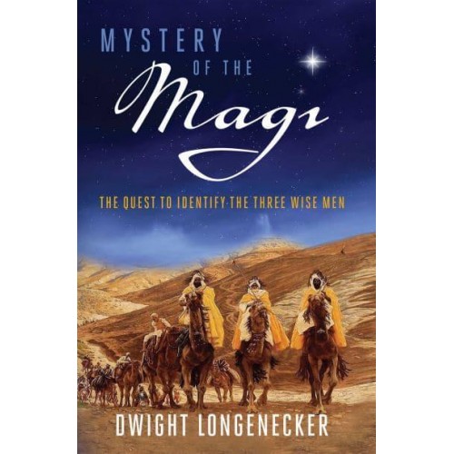 Mystery of the Magi The Quest to Identify the Three Wise Men
