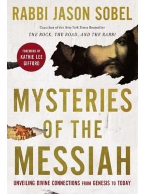 Mysteries of the Messiah Unveiling Divine Connections from Genesis to Today