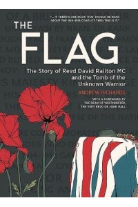 The Flag The Story of Revd David Railton MC and the Tomb of the Unknown Warrior