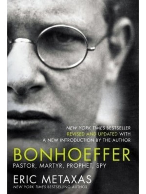 Bonhoeffer Pastor, Martyr, Prophet, Spy