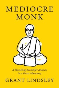 Mediocre Monk A Stumbling Search for Answers in a Forest Monastery