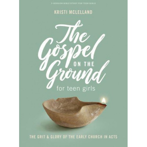 The Gospel On the Ground - Teen Girls' Bible Study Book A Study of Acts