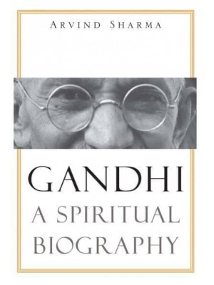 Gandhi A Spiritual Biography