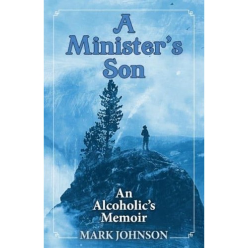 A Minister's Son An Alcoholic's Memoir