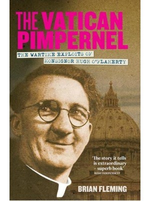 The Vatican Pimpernel The Wartime Exploits of Monsignor Hugh O'Flaherty
