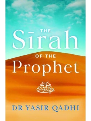 The Sirah of the Prophet (Pbuh) A Contemporary and Original Analysis
