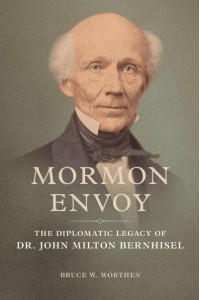 Mormon Envoy The Diplomatic Legacy of Dr. John Milton Bernhisel