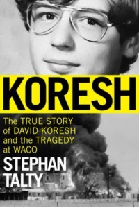 Koresh The True Story of David Koresh and the Tragedy at Waco