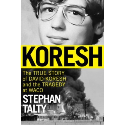 Koresh The True Story of David Koresh and the Tragedy at Waco