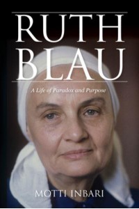 Ruth Blau A Life of Paradox and Purpose - Perspectives on Israel Studies