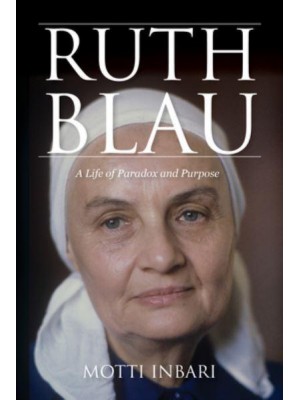 Ruth Blau A Life of Paradox and Purpose - Perspectives on Israel Studies