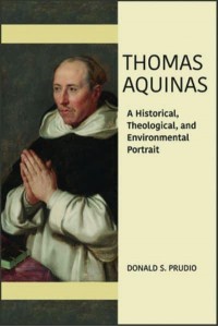 Thomas Aquinas A Historical, Theological, and Environmental Portrait