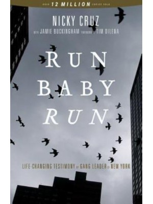 Run Baby Run-New Edition: The True Story Of A New York Gangster Finding Christ