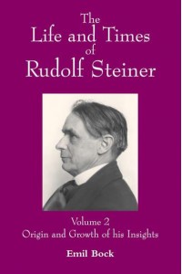 The Life and Times of Rudolf Steiner