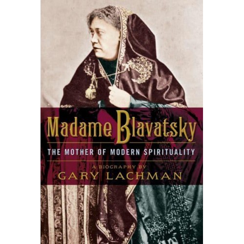 Madame Blavatsky The Mother of Modern Spirituality
