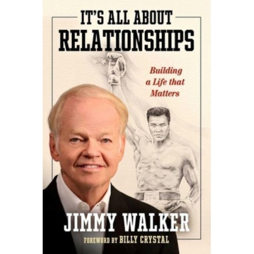 It's All About Relationships Building a Life That Matters